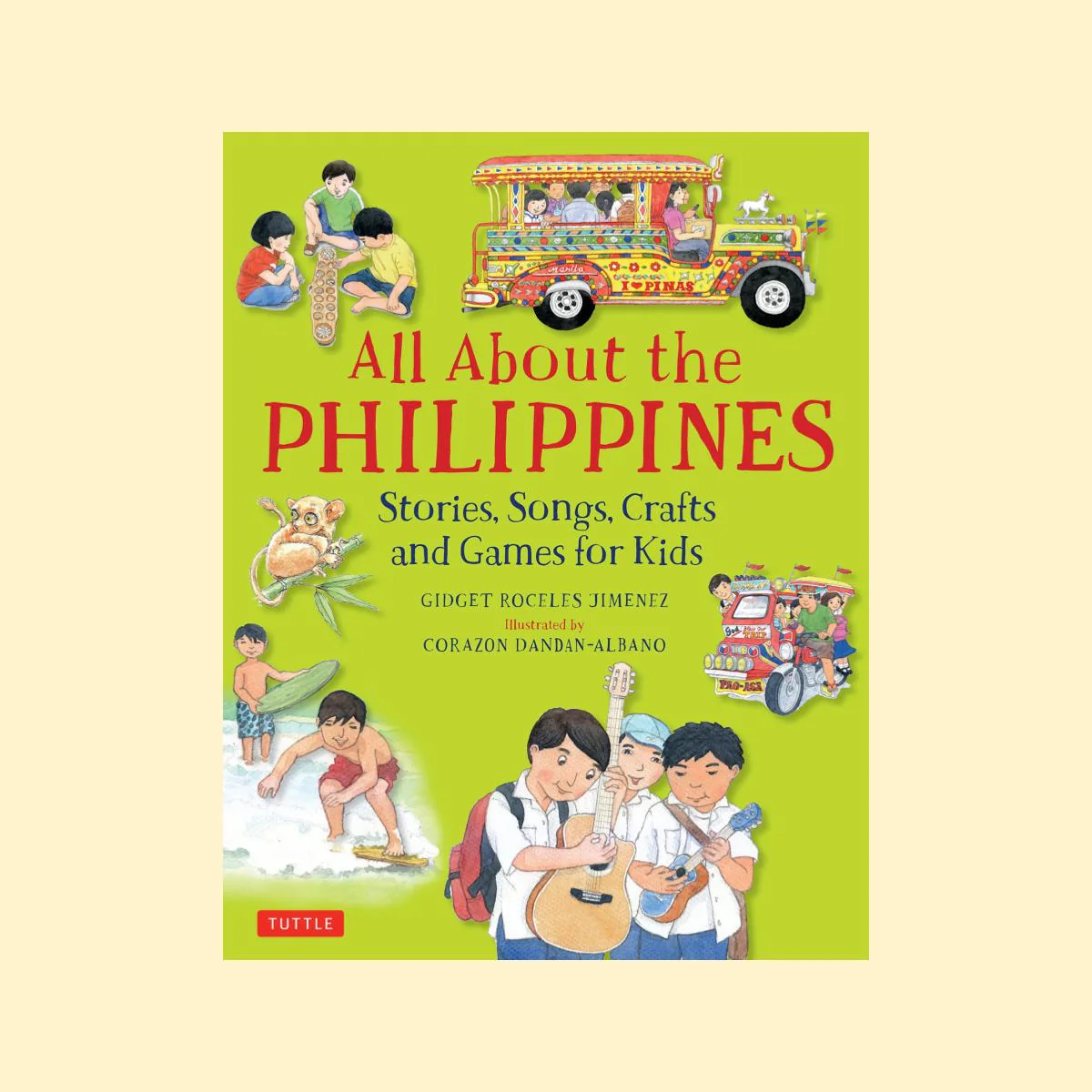 All About the Philippines: Stories, Songs, Crafts and Games for Kids